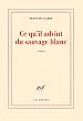 Ce qu'il advint du sauvage blanc (Blanche)