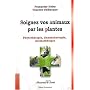 Soignez vos animaux par les plantes : Phytothérapie, gemmothérapie, aromathérapie