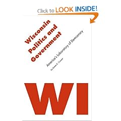 Wisconsin Politics and Government: America's Laboratory of Democracy (Politics and Governments of the American States)