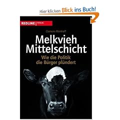 Melkvieh Mittelschicht: Wie die Politik die B�rger pl�ndert