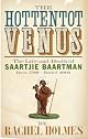 The Hottentot Venus: The Life and Death of Saartjie Baartman (Born 1789 - Buried 2002)