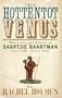 The Hottentot Venus: The Life and Death of Saartjie Baartman (Born 1789 - Buried 2002)