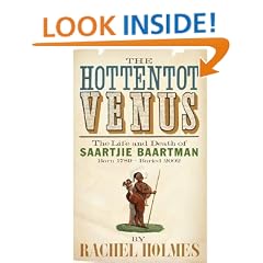 The Hottentot Venus: The Life and Death of Saartjie Baartman (Born 1789 - Buried 2002)