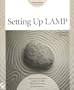 Setting Up LAMP: Getting Linux, Apache, MySQL, and PHP Working Together