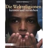 Die Weltreligionen kennen und verstehen: Das illustrierte Handbuchvon "Kevin O'Donnell"