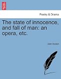 The state of innocence, and fall of man: an opera, etc.