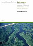 Latinscapes: El paisaje como materia prima/ Landscape as Raw Material (Land&Scape) (Spanish Edition)