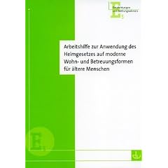 Arbeitshilfe zur Anwendung des Heimgesetzes auf moderne Wohn- und Betreuungsformen f�r �ltere Menschen