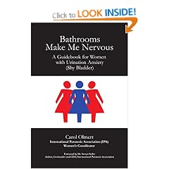 Bathrooms Make Me Nervous: A Guidebook for Women with Urination Anxiety (Shy Bladder)