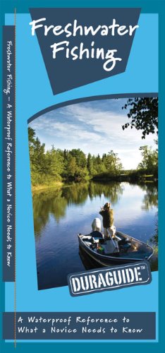 Freshwater Fishing: A Waterproof Pocket Guide to What a Novice Needs to Know (Duraguide)