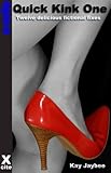 Quick kink 1 : a collection of twelve erotic stories