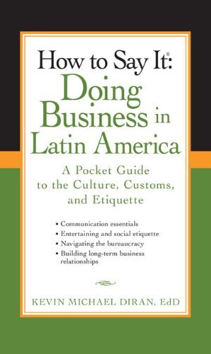 How to Say It: Doing Business in Latin America: A Pocket Guide to the Culture, Customs and Etiquette (How to Say It...) Book Image