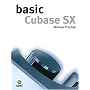 Basic Cubase Sx (The Basic Series)