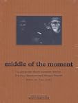 Middle of the moment [DVD]