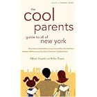The Cool Parent's Guide to All of New York, 4th Edition: Excursion and Activities in and... by Alfred Gingold and Helen Rogan