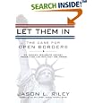 Let Them In: The Case for Open Borders by Jason L. Riley