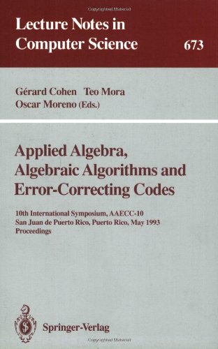 Applied Algebra, Algebraic Algorithms and Error-Correcting Codes: 10th International Symposium, AAECC-10, San Juan de Puerto Rico, Puerto Rico, May ... (Lecture Notes in Computer Science)