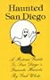 Haunted San Diego: A Historic Guide to San Diego's Favorite Haunts