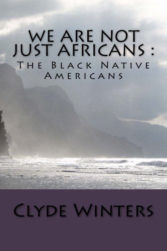 We Are Not JUST Africans :: The Black Native Americans
