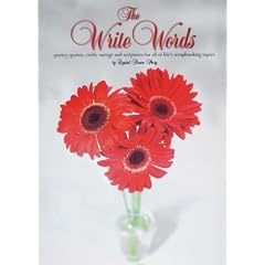 The Write Words - poetry, quotes, crafty sayings and scriptures for all of life's scrapbooking topics - scrapbook - crafts