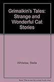 Grimalkin's tales : strange and wonderful cat stories