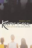 Keepin It Real: School Success Beyond Black and White (Transgressing Boundaries)