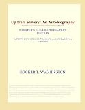 Up from Slavery: An Autobiography (Webster's English Thesaurus Edition) Booker T. Washington