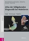 Zoom Produkt-Bild: Atlas der Bildgebenden Diagnostik bei Heimtieren: Vögel - Kleinsäuger - Reptilien