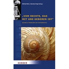 "Vom Rechte, das mit uns geboren ist": Aktuelle Probleme des Naturrechts