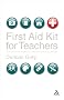 First Aid Kit for Teachers (Continuum Practical Teaching Guides)