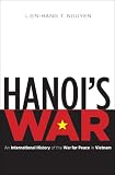 Hanoi's War: An International History of the War for Peace in Vietnam Image du produit