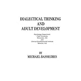 dialectical thinking and adult development publications for the advancement of theory and history in psychology
