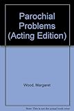 Parochial problems : a play