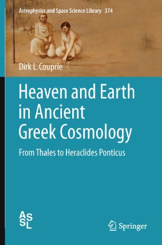 Heaven and Earth in Ancient Greek Cosmology: From Thales to Heraclides Ponticus: 374 (Astrophysics and Space Science Library)