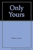 Only yours