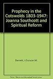Prophecy in the Cotswolds 1803-1947 : Joanna Southcott and spiritual reform