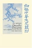 Deadly Dreams: Opium and the Arrow War (1856-1860) in China (Cambridge Studies in Chinese History, Literature and Institutions)