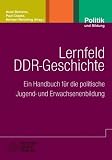 Lernfeld DDR-Geschichte: Ein Handbuch f&uuml;r die politische Jugend- und Erwachsenenbildung - 