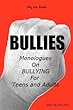 BULLIES: Monologues on Bullying for Teens and Adults