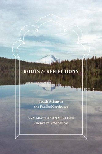 Roots and Reflections: South Asians in the Pacific Northwest