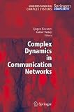 Complex Dynamics in Communication Networks (Understanding Complex Systems)