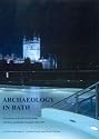 Archaeology in Bath: Excavations at the New Royal Baths (the Spa) and Bellott's Hospital 1998-1999 (Oxford Archaeology Monograph)