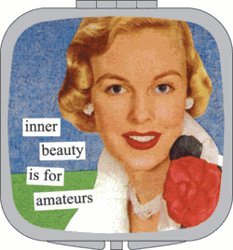 inner beauty is for amateurs Compact Mirror by Anne Taintor