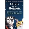 All Pets Go to Heaven: The Spiritual Lives of the Animals We Love