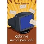 Click here to buy Adam's E-mail Network by  Adam Johnson.