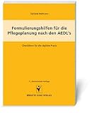 Formulierungshilfen f&uuml;r die Pflegeplanung nach den AEDL's: Checklisten f&uuml;r die t&auml;gliche Praxis - Stefanie Hellmann