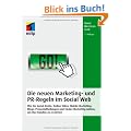 Die neuen Marketing- und PR-Regeln im Social Web: Wie Sie Social Media, Online Video, Mobile Marketing, Blogs, Pressemitteilungen und virales ... um Ihre Kunden zu erreichen (mitp Business)