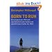 Born to Run: Ein vergessenes Volk und das Geheimnis der besten und gl�cklichsten L�ufer der Welt