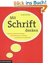 Mit Schrift denken: Ein kritischer Ratgeber f�r Grafiker, Autoren, Lektoren und Studenten