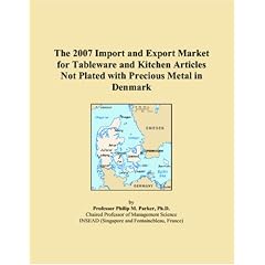 The 2007 Import and Export Market for Tableware and Kitchen Articles Not Plated with Precious Metal in Denmark (Paperback) Image